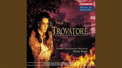  Il Trovatore ดุดันด้วยความรักอันลุกโชนและเมโลดีหม่นเศร้า